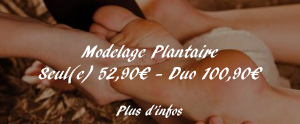 Modelage Plantaire Seul(e) 42,90€ - Duo 85,80€