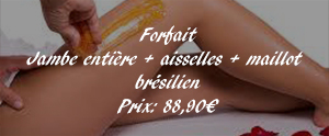Forfait Jambe entière + aisselles + maillot 
brésilien